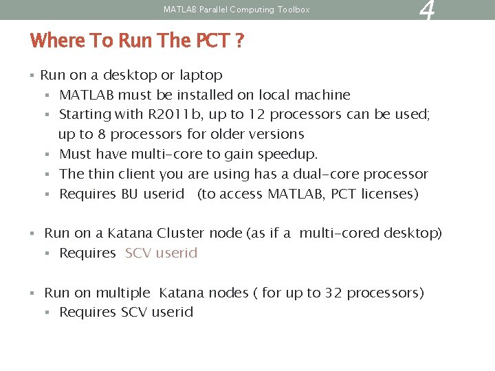 MATLAB Parallel Computing Toolbox Where To Run The PCT ? 4 § Run on MATLAB Parallel Computing Toolbox Where To Run The PCT ? 4 § Run on
