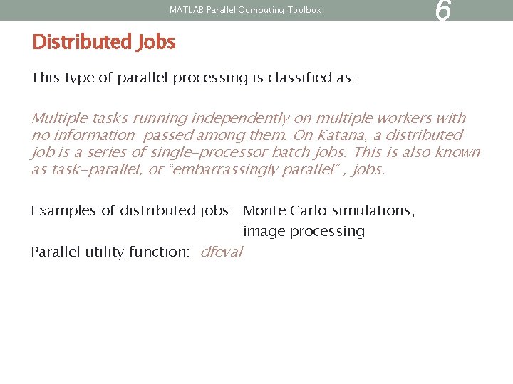 MATLAB Parallel Computing Toolbox Distributed Jobs 6 This type of parallel processing is classified MATLAB Parallel Computing Toolbox Distributed Jobs 6 This type of parallel processing is classified
