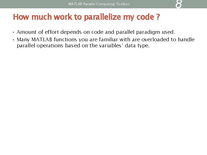 MATLAB Parallel Computing Toolbox How much work to parallelize my code ? 8 § MATLAB Parallel Computing Toolbox How much work to parallelize my code ? 8 §