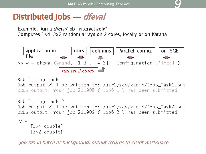 MATLAB Parallel Computing Toolbox Distributed Jobs — dfeval 9 Example: Run a dfeval job MATLAB Parallel Computing Toolbox Distributed Jobs — dfeval 9 Example: Run a dfeval job