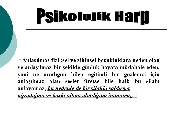 “Anlaşılmaz fiziksel ve zihinsel bozukluklara neden olan ve anlaşılmaz bir şekilde günlük hayata müdahale