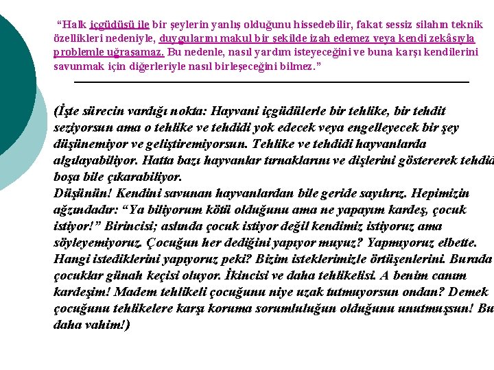 “Halk içgüdüsü ile bir şeylerin yanlış olduğunu hissedebilir, fakat sessiz silahın teknik özellikleri nedeniyle,