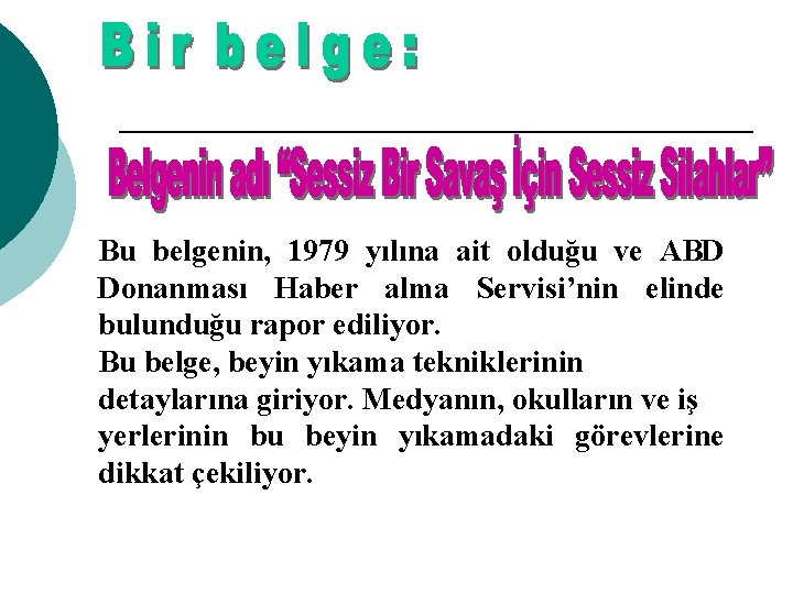 Bu belgenin, 1979 yılına ait olduğu ve ABD Donanması Haber alma Servisi’nin elinde bulunduğu