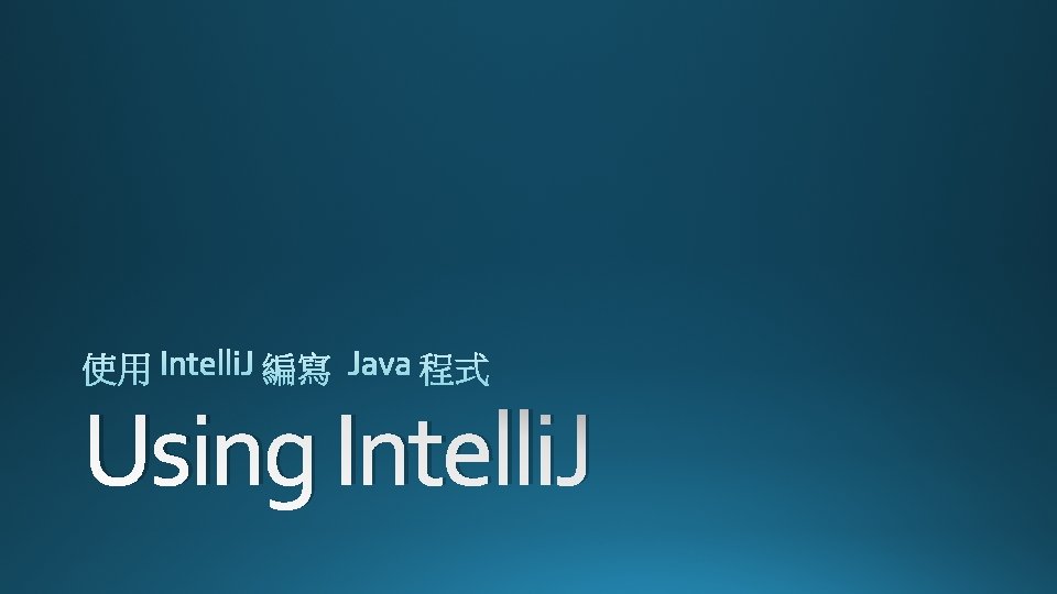 Using Intelli. J Using Intelli. J