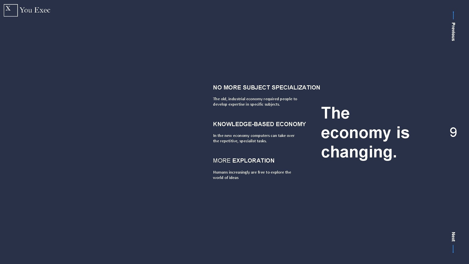 Previous NO MORE SUBJECT SPECIALIZATION The old, industrial economy required people to develop expertise
