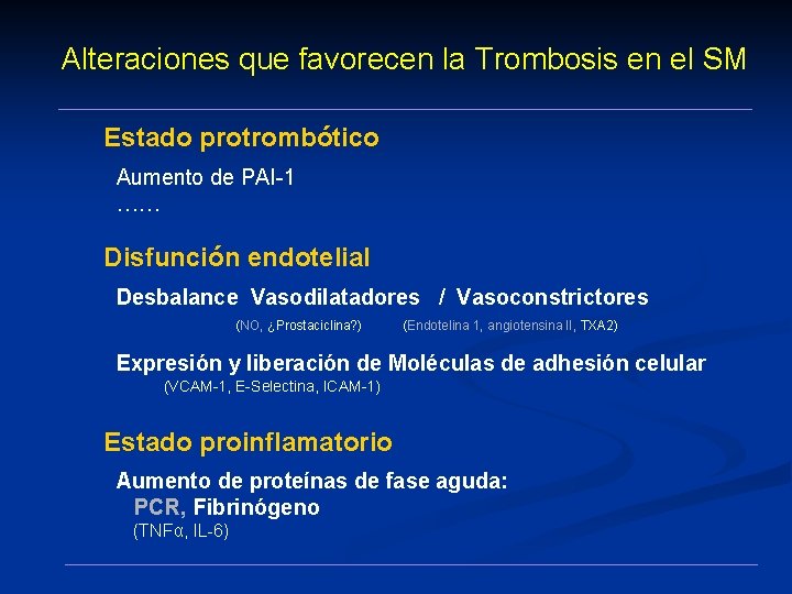 Alteraciones que favorecen la Trombosis en el SM Estado protrombótico Aumento de PAI-1 ……