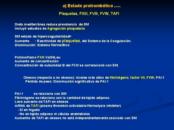 a) Estado protrombótico (cont) Plaquetas, FXIII, FVW, TAFI Dieta mediterránea reduce prevalencia de SM