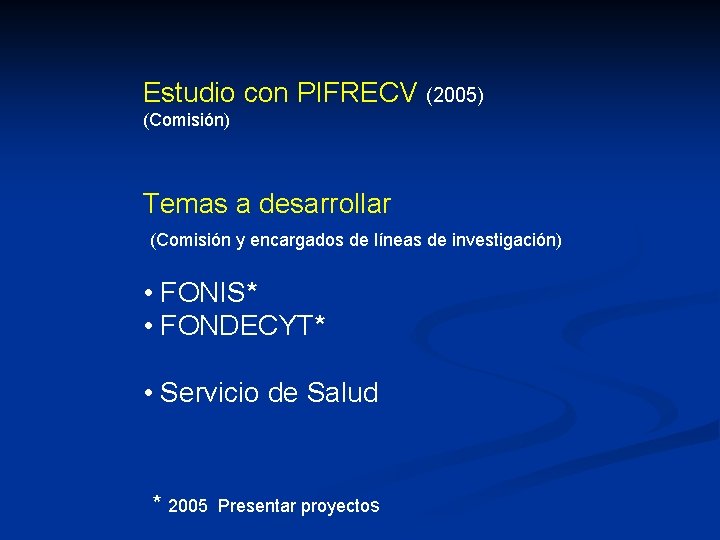 Estudio con PIFRECV (2005) (Comisión) Temas a desarrollar (Comisión y encargados de líneas de