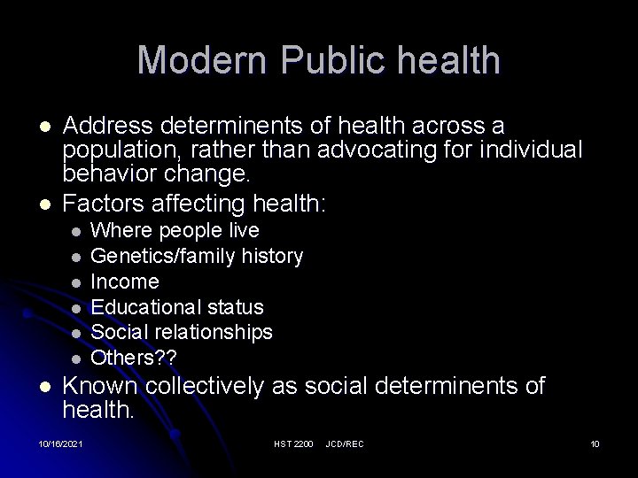 Modern Public health l l Address determinents of health across a population, rather than