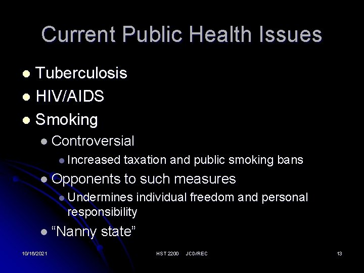 Current Public Health Issues Tuberculosis l HIV/AIDS l Smoking l l Controversial l Increased