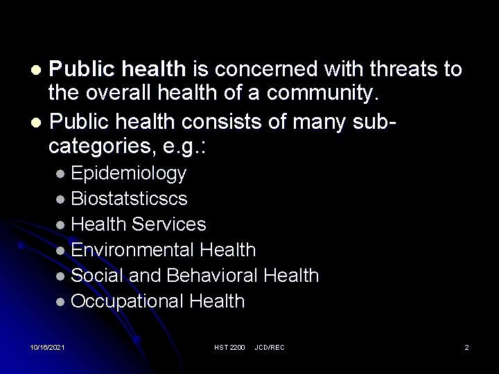 Public health is concerned with threats to the overall health of a community. l