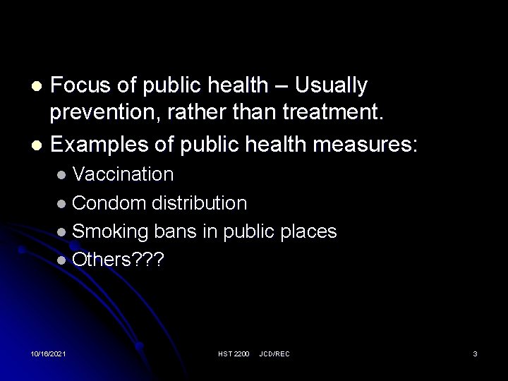 Focus of public health – Usually prevention, rather than treatment. l Examples of public