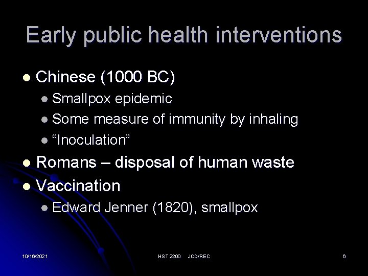Early public health interventions l Chinese (1000 BC) l Smallpox epidemic l Some measure