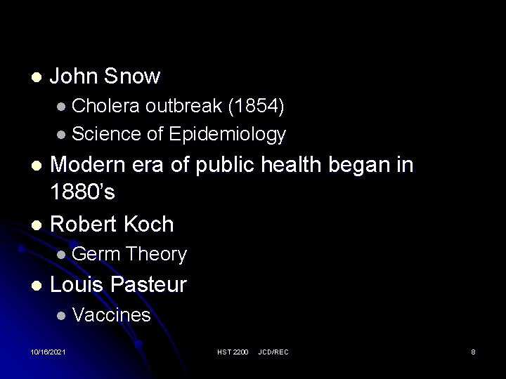 l John Snow l Cholera outbreak (1854) l Science of Epidemiology Modern era of