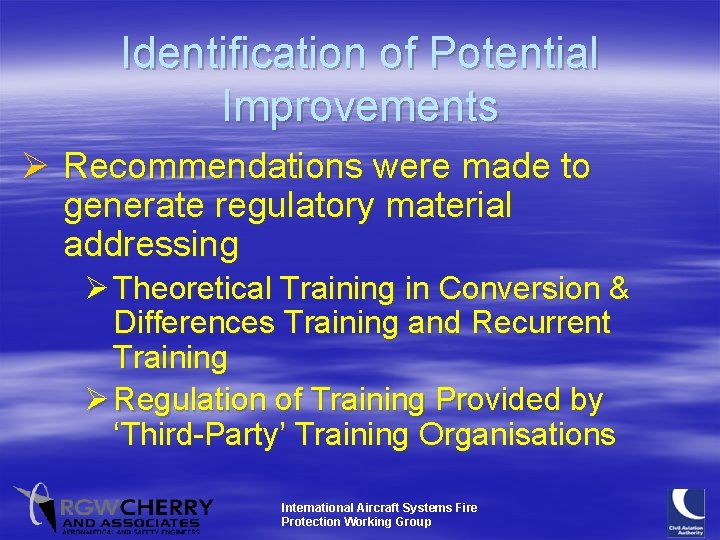 Identification of Potential Improvements Ø Recommendations were made to generate regulatory material addressing Ø