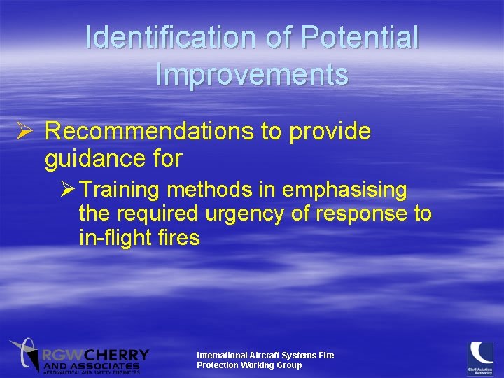Identification of Potential Improvements Ø Recommendations to provide guidance for Ø Training methods in