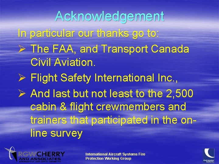 Acknowledgement In particular our thanks go to: Ø The FAA, and Transport Canada Civil