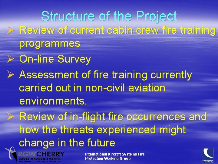 Structure of the Project Ø Review of current cabin crew fire training programmes Ø