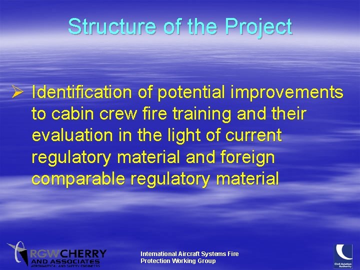 Structure of the Project Ø Identification of potential improvements to cabin crew fire training