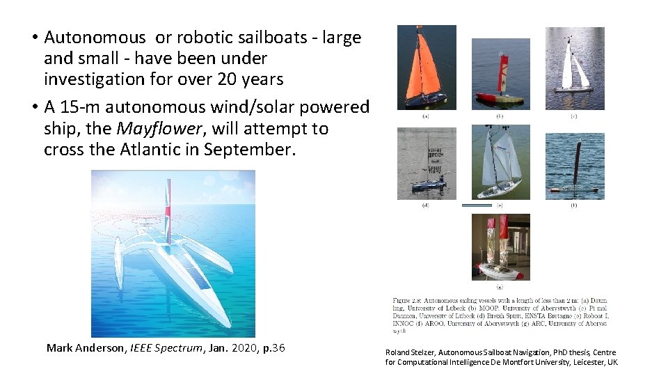  • Autonomous or robotic sailboats - large and small - have been under