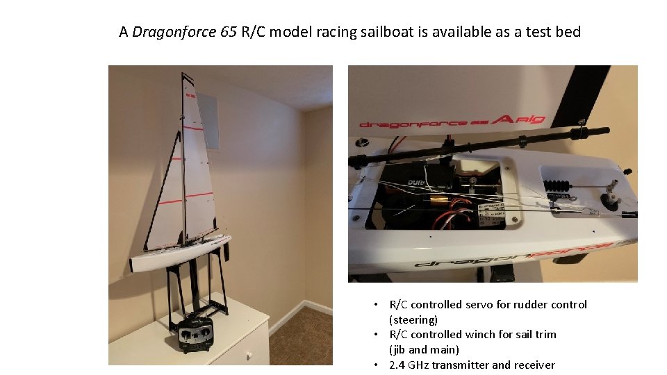 A Dragonforce 65 R/C model racing sailboat is available as a test bed •