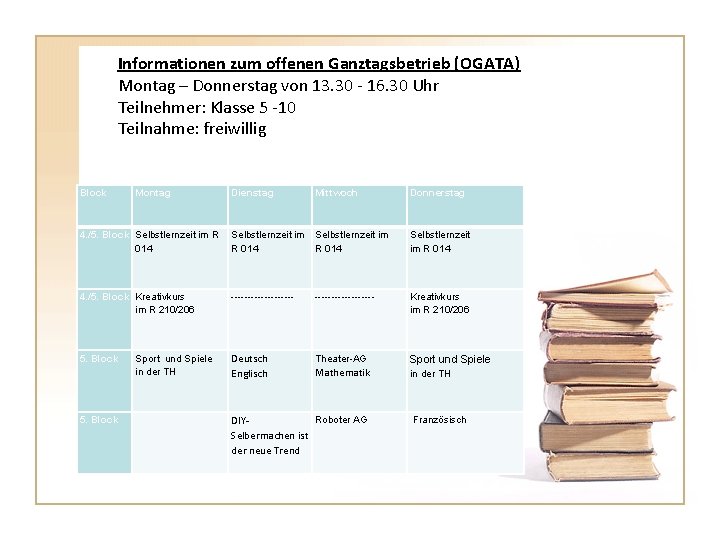 Informationen zum offenen Ganztagsbetrieb (OGATA) Montag – Donnerstag von 13. 30 - 16. 30