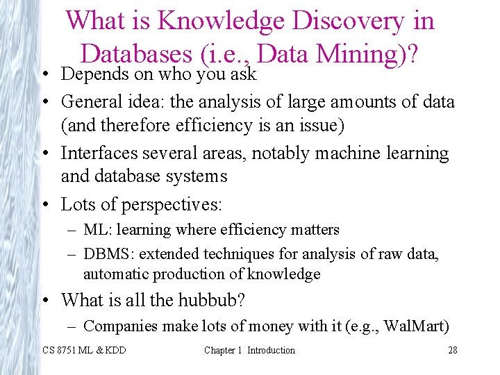 What is Knowledge Discovery in Databases (i. e. , Data Mining)? • Depends on
