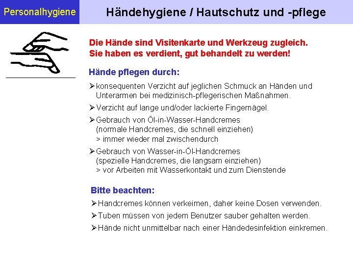 Personalhygiene Händehygiene / Hautschutz und -pflege Die Hände sind Visitenkarte und Werkzeug zugleich. Sie