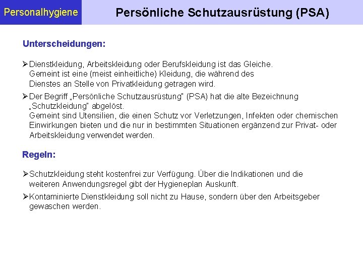 Personalhygiene Persönliche Schutzausrüstung (PSA) Unterscheidungen: Dienstkleidung, Arbeitskleidung oder Berufskleidung ist das Gleiche. Gemeint ist