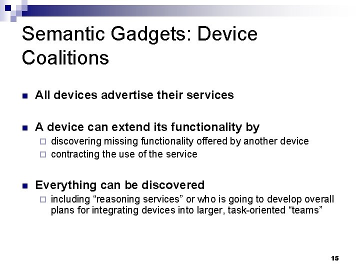 Semantic Gadgets: Device Coalitions n All devices advertise their services n A device can