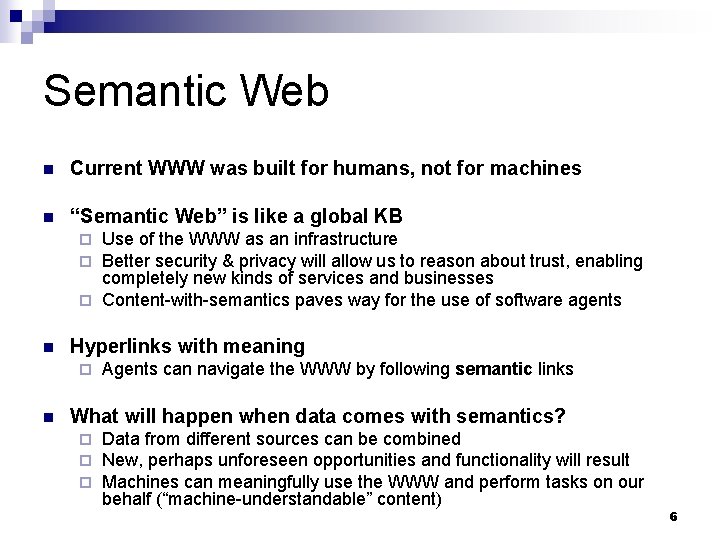 Semantic Web n Current WWW was built for humans, not for machines n “Semantic