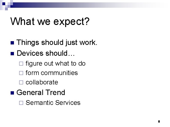 What we expect? Things should just work. n Devices should… n figure out what