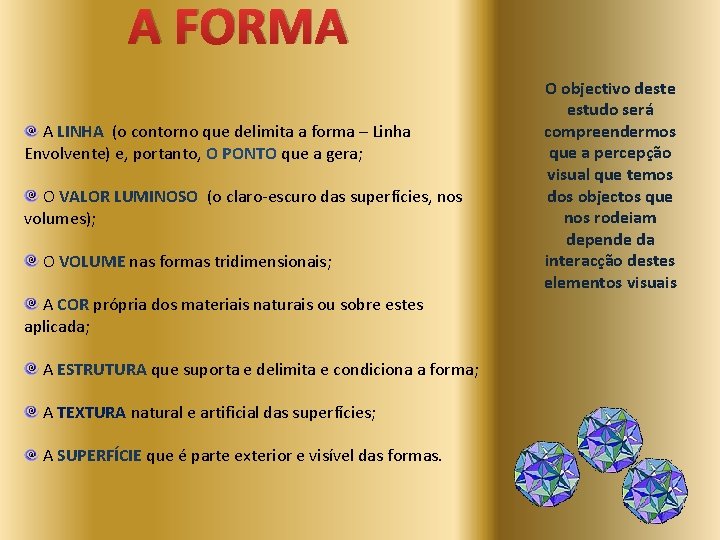 A FORMA A LINHA (o contorno que delimita a forma – Linha Envolvente) e,