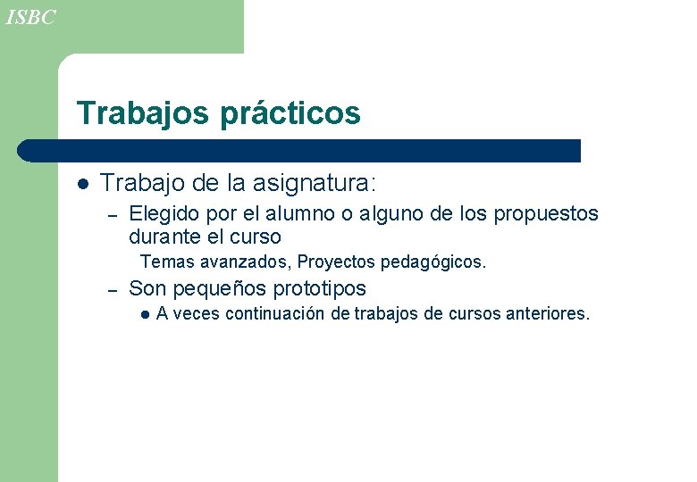 ISBC Trabajos prácticos l Trabajo de la asignatura: – Elegido por el alumno o