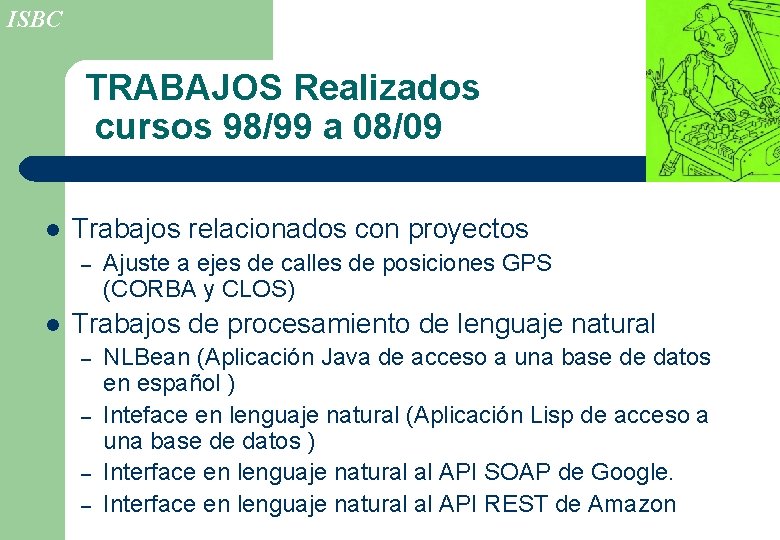 ISBC TRABAJOS Realizados cursos 98/99 a 08/09 l Trabajos relacionados con proyectos – l