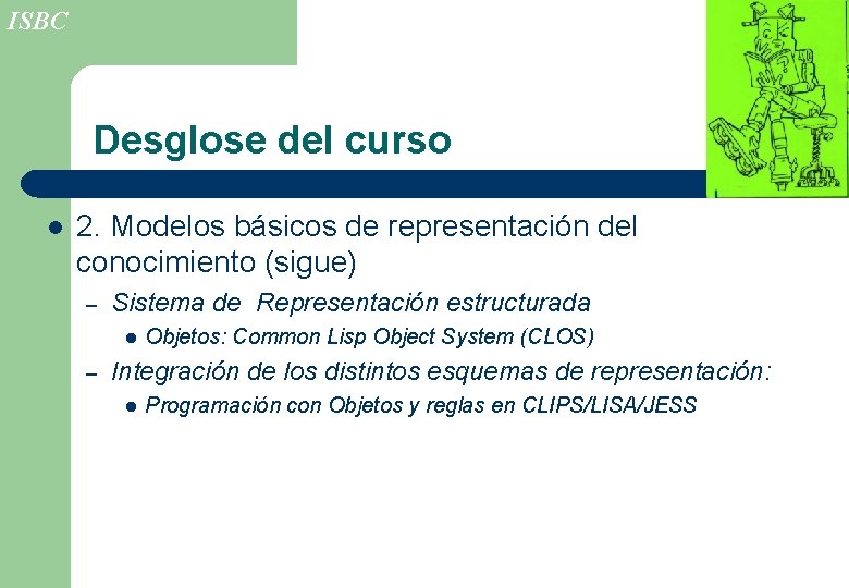 ISBC Desglose del curso l 2. Modelos básicos de representación del conocimiento (sigue) –