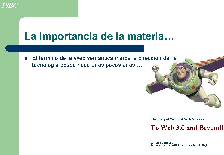 ISBC La importancia de la materia… l El termino de la Web semántica marca