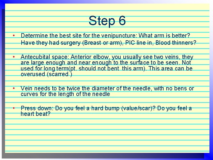 Step 6 • Determine the best site for the venipuncture: What arm is better?