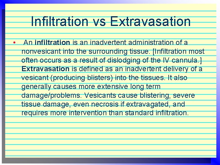 Infiltration vs Extravasation • An infiltration is an inadvertent administration of a nonvesicant into