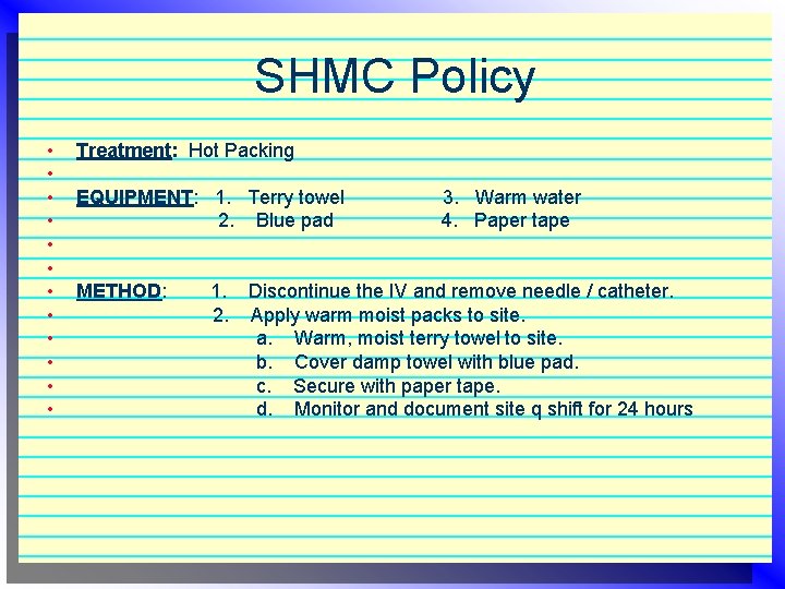 SHMC Policy • • • Treatment: Hot Packing EQUIPMENT: 1. Terry towel 2. Blue