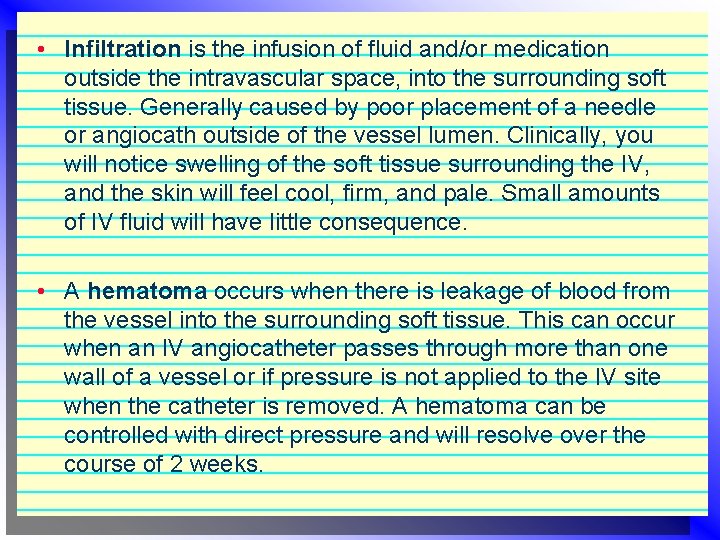  • Infiltration is the infusion of fluid and/or medication outside the intravascular space,