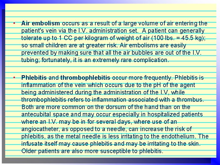  • Air embolism occurs as a result of a large volume of air