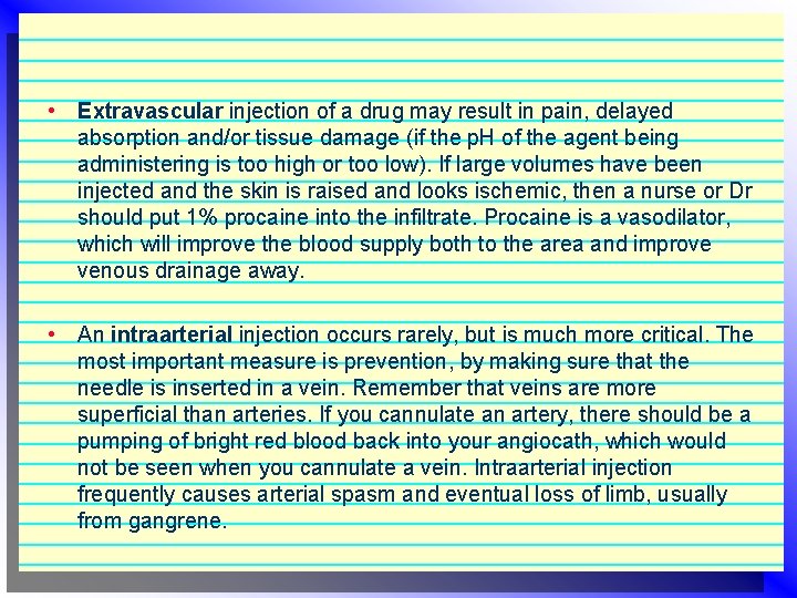  • Extravascular injection of a drug may result in pain, delayed absorption and/or