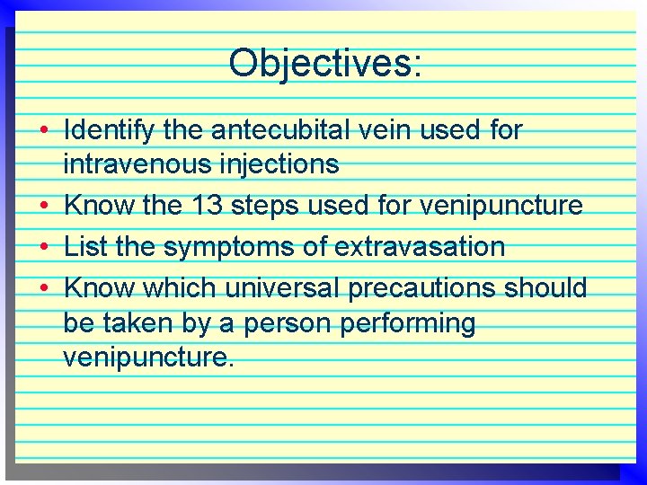 Objectives: • Identify the antecubital vein used for intravenous injections • Know the 13