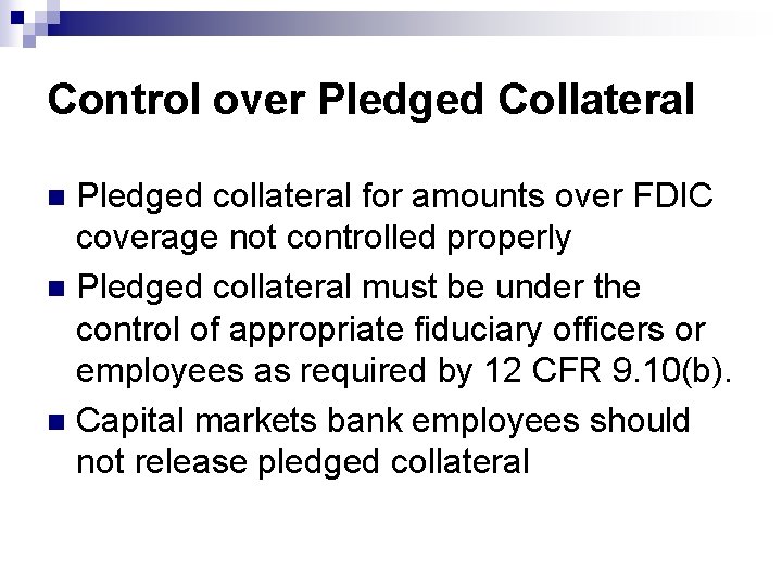 Control over Pledged Collateral Pledged collateral for amounts over FDIC coverage not controlled properly