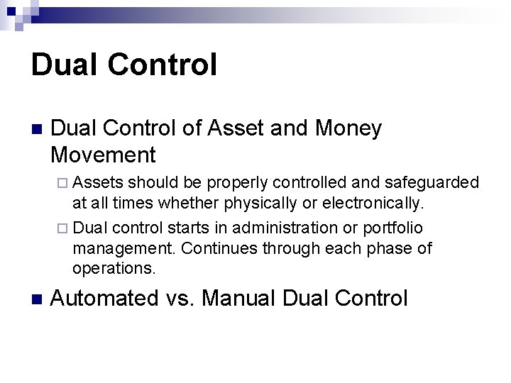 Dual Control n Dual Control of Asset and Money Movement ¨ Assets should be