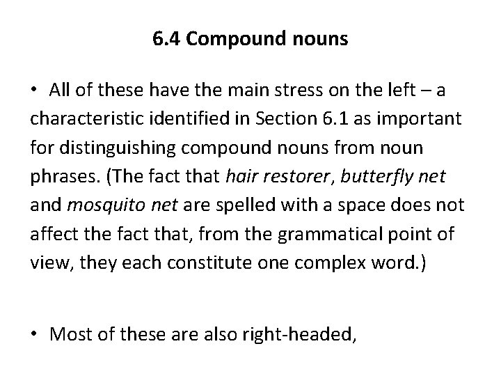 6. 4 Compound nouns • All of these have the main stress on the