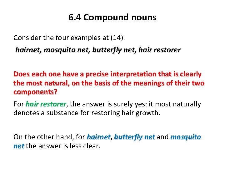 6. 4 Compound nouns Consider the four examples at (14). hairnet, mosquito net, butterfly