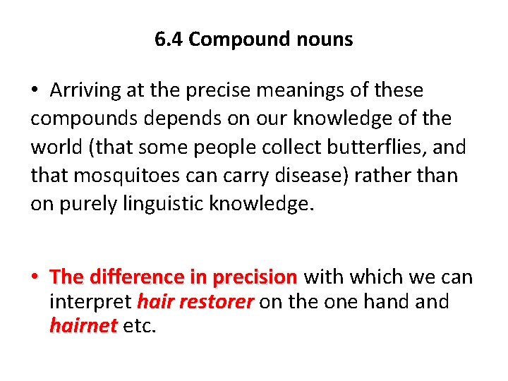 6. 4 Compound nouns • Arriving at the precise meanings of these compounds depends