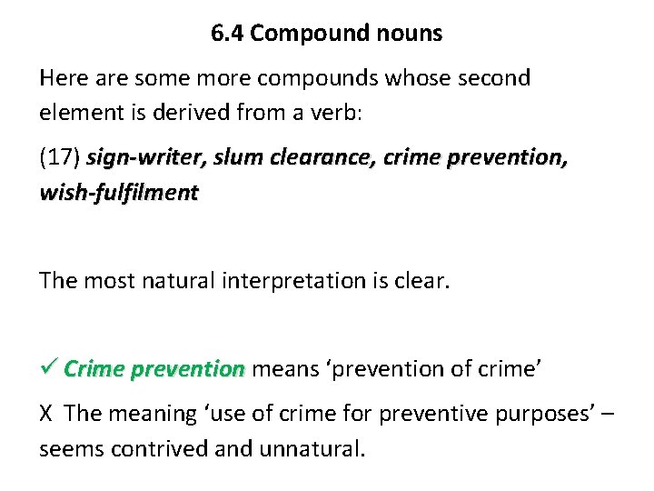6. 4 Compound nouns Here are some more compounds whose second element is derived